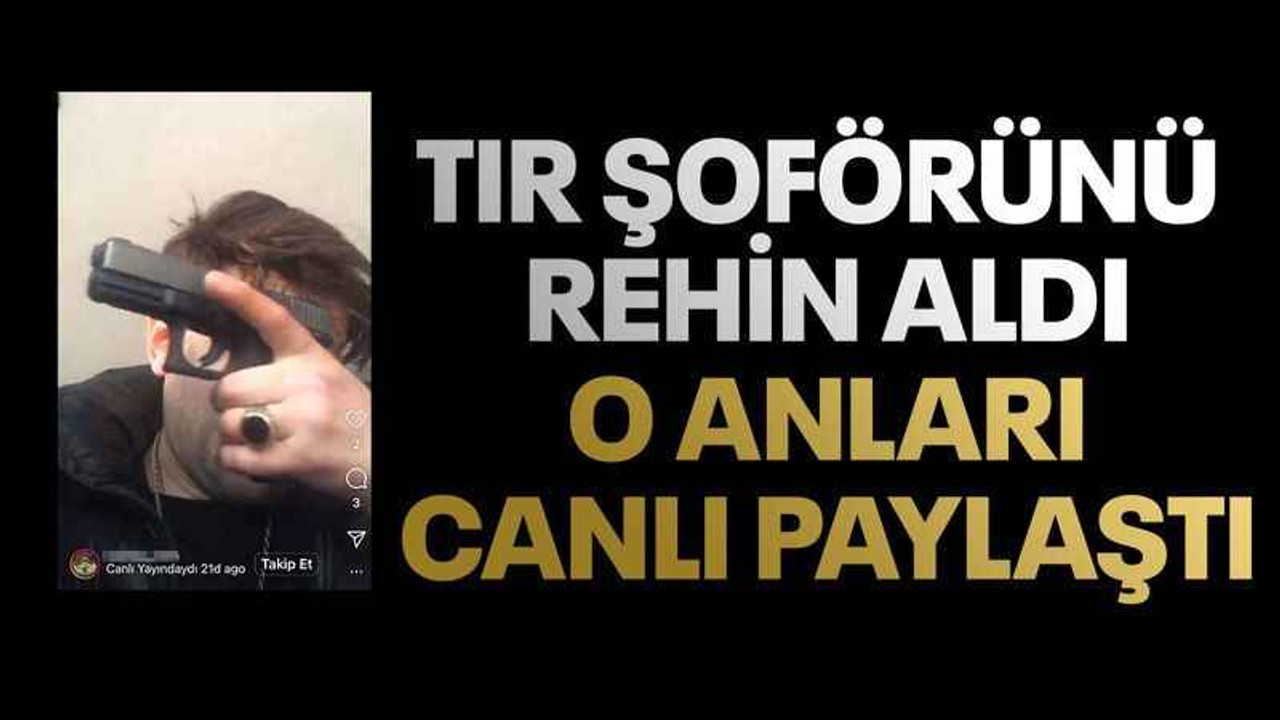 Aksiyon filmlerini aratmayan rehine krizi: Tır şoförünü rehin aldı, o anları canlı paylaştı
